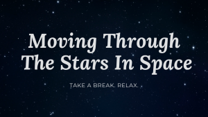 Moving Through The Stars in Space Relaxation Video