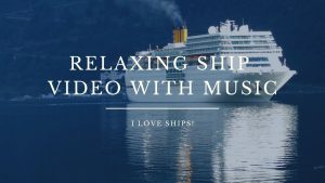 Relaxing Ship Video with Calming Music