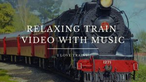 Relaxing Train Video With Music